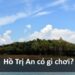 Hồ trị An có phải địa điểm vui chơi thú vị không?