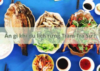 Ăn gì khi du lịch rừng Tràm Trà Sư An giang?