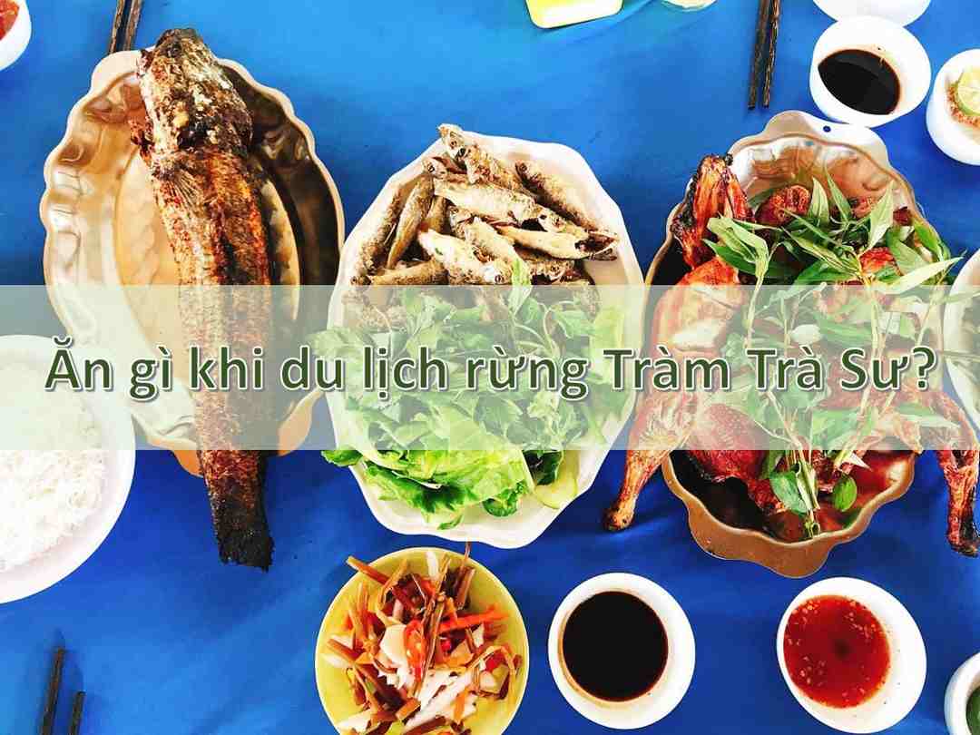 Ăn gì khi du lịch rừng Tràm Trà Sư An giang?