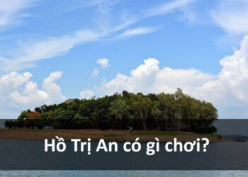 Hồ trị An có phải địa điểm vui chơi thú vị không?